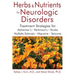 Herbs and Nutrients for Neurologic Disorders: Treatment Strategies for Alzheimer's, Parkinson's, Stroke, Multiple Sclerosis, Migraine, and Seizures