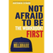 Not Afraid To Be First - The Workbook