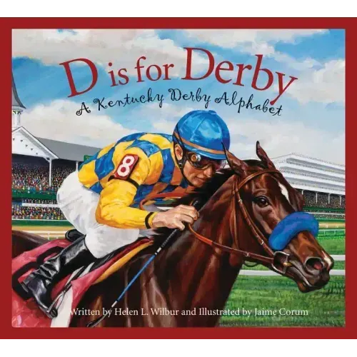 D Is for Derby: A Kentucky Derby Alphabet: A Kentucy Derby Alphabet