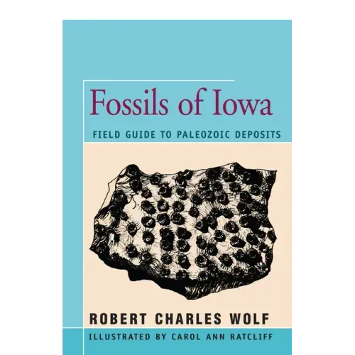 Fossils of Iowa: Field Guide to Paleozoic Deposits
