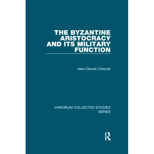 The Byzantine Aristocracy and Its Military Function