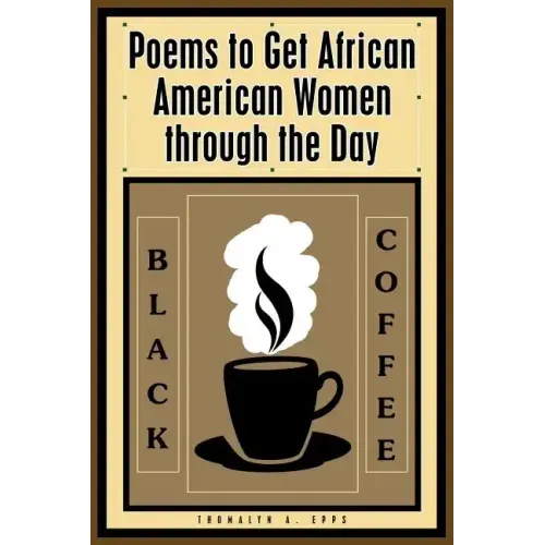 Black Coffee: Poems to Get African American Women through the Day