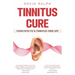 Tinnitus Cure - Your Path to a Tinnitus-Free Life: Follow My Four-Step Formula to Silence Tinnitus Forever