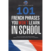 101 French Phrases You Won't Learn in School: The Key to Sounding Like a Native Speaker: Idioms & Popular Phrases You Don't Learn from Textbooks. Rapi