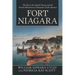 Fort Niagara: The Key to the Inland Oceans and the French Movement to Dominate North America
