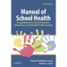 Manual of School Health: A Handbook for School Nurses, Educators, and Health Professionals