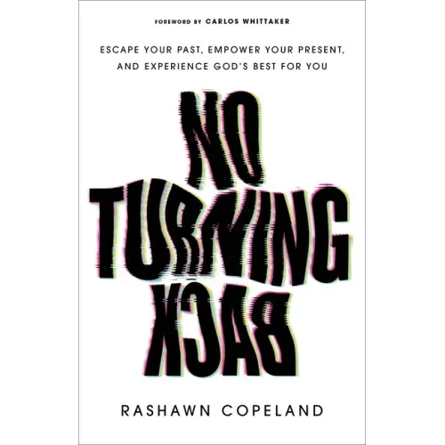 No Turning Back: Escape Your Past, Empower Your Present, and Experience God's Best for You