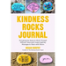 The Kindness Rocks Journal: An Interactive Space to Work Through Difficult Times and Create Inspiring Messages to Share with Others (Rocks for Paintin