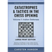 Catastrophes & Tactics in the Chess Opening - Volume 1: Indian Defenses - Large Print Edition: Winning in 15 Moves or Less: Chess Tactics, Brilliancie