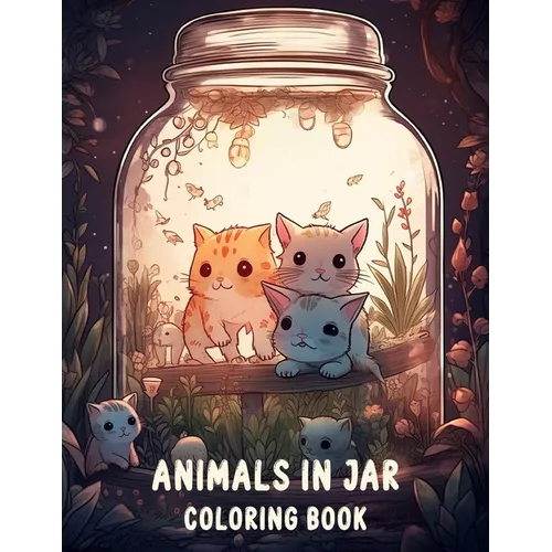 Animals In Jar Coloring Book: Explore The Fascinating World Of Animals In Jar With Cute Animals