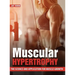 Muscular Hypertrophy: The Science and Application for Muscle Growth