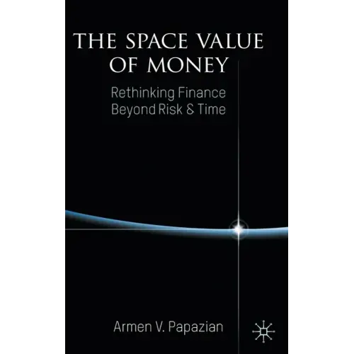 The Space Value of Money: Rethinking Finance Beyond Risk & Time