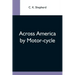 Across America By Motor-Cycle