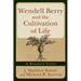 Wendell Berry and the Cultivation of Life: A Reader's Guide