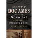 Dirty Doc Ames and the Scandal That Shook Minneapolis