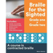 Braille for the Sighted (Grade one + Grade two): A course in contracted braille