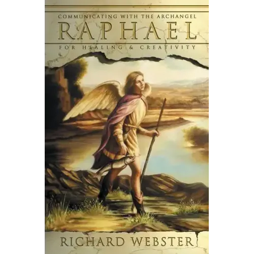 Raphael: Communicating with the Archangel for Healing & Creativity