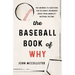 The Baseball Book of Why: The Answers to Questions You've Always Wondered about from America's National Pastime