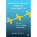 Living and Leading Through Uncertainty: Developing leaders' capability for uncertainty