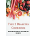 Type 2 Diabetes Cookbook: Delicious And Healthy Recipes, Cook At Home, Food For Diabetes: 28 Day Diabetes Diet Plan