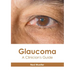 Glaucoma: A Clinician's Guide