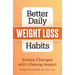 Better Daily Weight Loss Habits: Simple Changes with Lifelong Impact