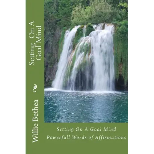 Setting On A Goal Mind: Powerfull Words of Affirmations