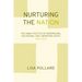 Nurturing the Nation: The Family Politics of Modernizing, Colonizing, and Liberating Egypt, 1805-1923