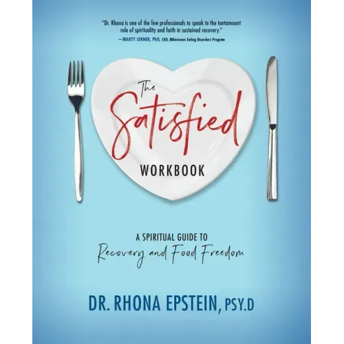 The Satisfied Workbook: A Spiritual Guide to Recovery and Food Freedom