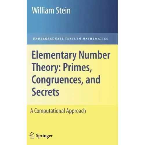 Elementary Number Theory: Primes, Congruences, and Secrets: A Computational Approach