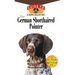 The German Shorthaired Pointer: An Owner's Guide to a Happy Healthy Pet