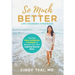 So Much Better: Life-Changing Strategies to Develop Calm, Confidence & Curiosity to Become Your Own Inspiring Success Story