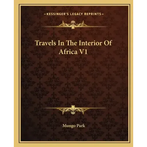 Travels in the Interior of Africa V1