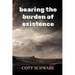 bearing the burden of existence