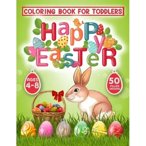 Happy Easter Coloring Book for Toddlers: 50 Easter Coloring filled image Book for Kids, ages 4-8, Preschool Children, & Kindergarten, Bunny, rabbit, E