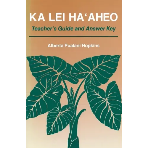 Ka Lei Haaheo: Beginning Hawaiian (Teacher's Guide and Answer Key)