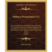 Military Pyrotechnics V2: The Manufacture of Military Pyrotechnics, an Exposition of the Present Methods of Manufacture, the Materials and Machi
