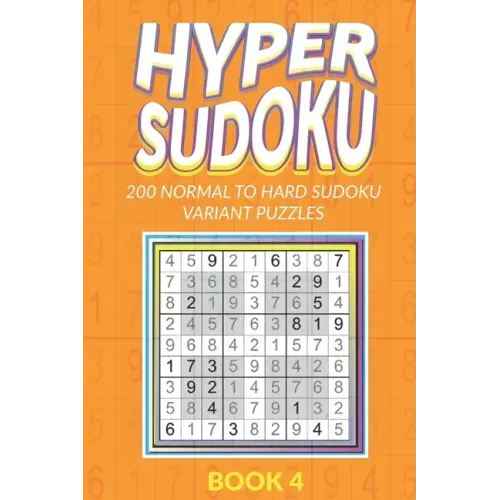 Hyper Sudoku 200 Normal to Hard Sudoku Variant Puzzles Book 4