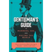 The Gentleman's Guide to Manners, Sex, and Ruling the World: How to Survive as a Man in the Age of Misandry- And Do So with Grace