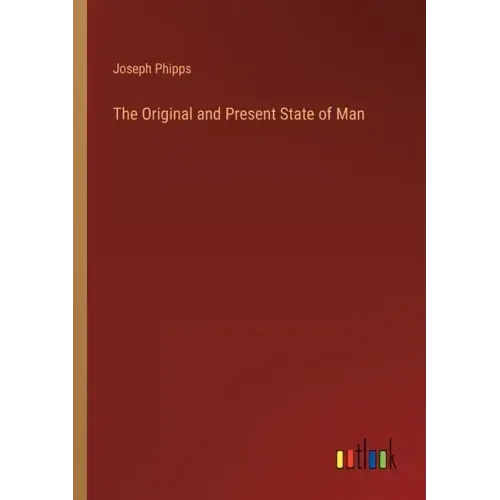 The Original and Present State of Man
