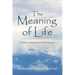 The Meaning of Life: A guide to finding your life's purpose