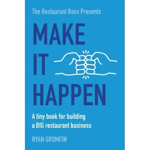 Make It Happen: A tiny book for building a BIG restaurant business
