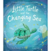 Little Turtle and the Changing Sea: A Story of Survival in Our Polluted Oceans