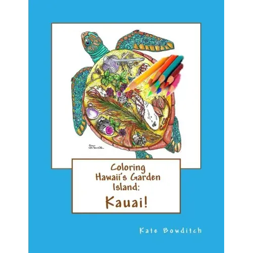 Coloring Hawaii's Garden Island: Kauai: Adult Coloring Book