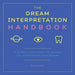 The Dream Interpretation Handbook: A Guide and Dictionary to Unlock the Meanings of Your Dreams