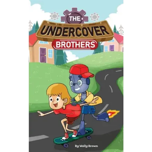 The Undercover Brothers: An Action and Adventure Story for 9-12 year olds