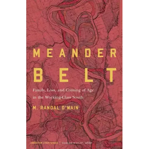 Meander Belt: Family, Loss, and Coming of Age in the Working-Class South