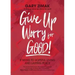 Give Up Worry for Good!: 8 Weeks to Hopeful Living and Lasting Peace