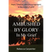 Ambushed by Glory in My Grief