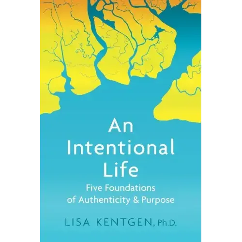An Intentional Life: Five Foundations of Authenticity and Purpose